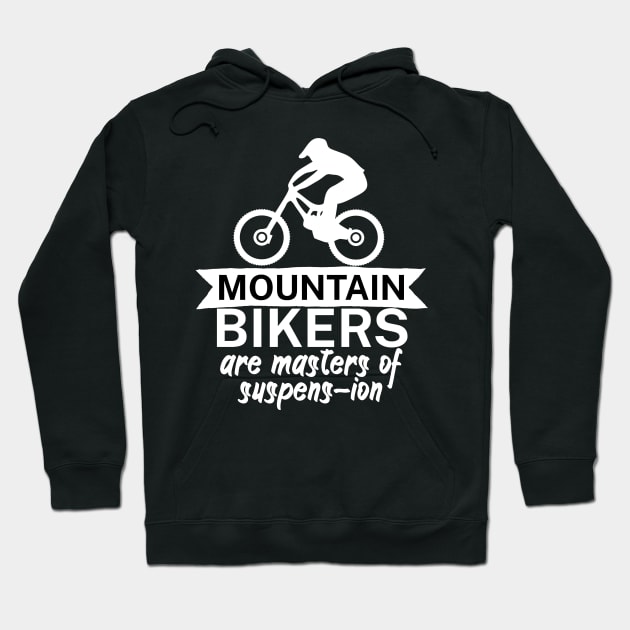 Mountain bikers are masters of suspens ion Hoodie by maxcode